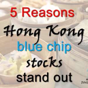 5 Reasons Hong Kong blue chip stocks stand out