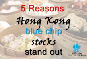 5 Reasons Hong Kong blue chip stocks stand out